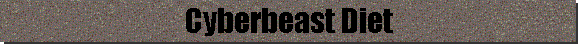 Cyberbeast Diet